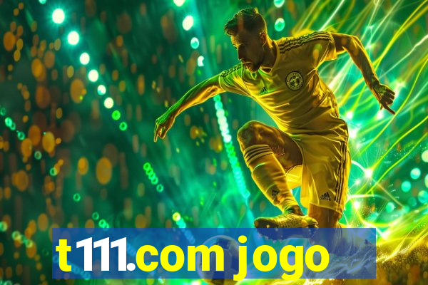 t111.com jogo